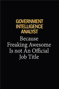 Government Intelligence Analyst Because Freaking Awesome Is Not An Official Job Title