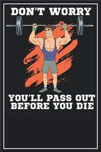 Don't worry. You'll pass out before you die