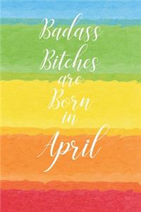 Badass Bitches are Born in April