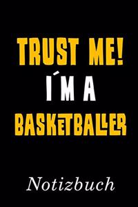 Trust Me I´m A Basketballer Notizbuch