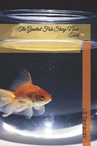 Greatest Fish Story Never Told
