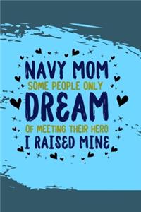 Navy Mom Some People Only Dream of Meeting Their Hero I Raised Mine