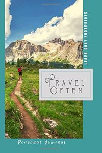 Travel Often Leave Only Footprints Personal Journal