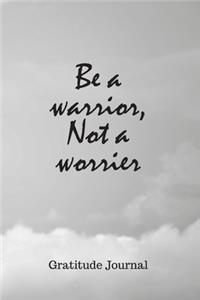 Be a Warrior, Not A Worrier Gratitude Journal