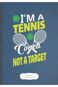 I'M A Tennis Coach Not A Target