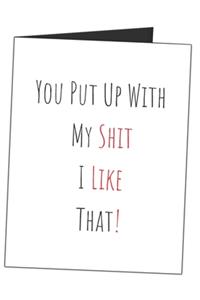 You Put Up With My Shit I Like That!