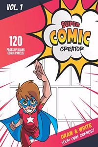 Super Comic Creator - Draw and Write Your Own Comics - 120 pages of Blank Comic Panels - Blank Comic Notebook Journal