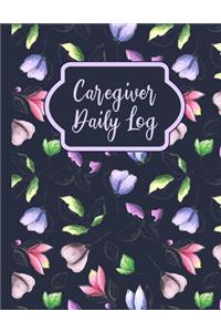 Caregiver Daily Log: A Medical Care Logbook for Care Aides and Caregivers