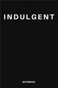 Indulgent notebook