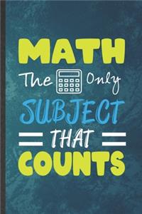 Math the Only Subject That Counts