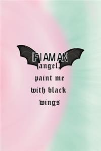 If I Am An Angel, Paint Me With Black Wings