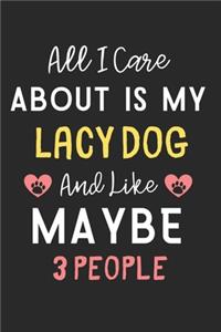 All I care about is my Lacy Dog and like maybe 3 people