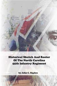Historical Sketch And Roster Of The North Carolina 55th Infantry Regiment