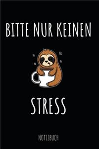 Bitte nur keinen Stress Notizbuch: Notizheft und Planer für die Büro-Kollegin, Sekretärin, Mitschülerin oder Freundin - Lustiges Faultier/Kaffee Cover-Design - im praktischen A5 Forma