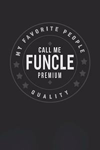 My Favorite People Call Me Funcle Premium Quality
