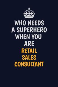 Who Needs A Superhero When You Are Retail Sales Consultant