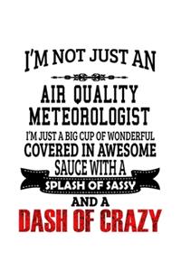 I'm Not Just An Air Quality Meteorologist I'm Just A Big Cup Of Wonderful
