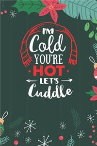 I'm Cold You're Hot Let's Cuddle