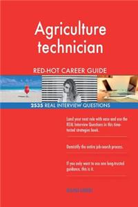 Agriculture technician RED-HOT Career Guide; 2535 REAL Interview Questions