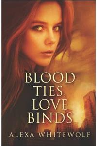 Blood Ties, Love Binds