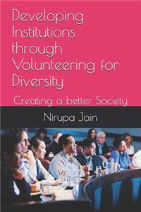 Developing Institutions Through Volunteering for Diversity