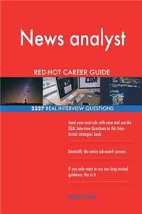 News analyst RED-HOT Career Guide; 2527 REAL Interview Questions