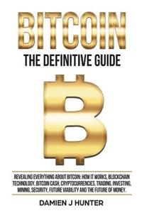 Bitcoin - The Definitive Guide