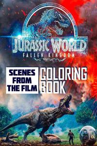 Jurassic World Fallen Kingdom Coloring Book: Scenes from the Film