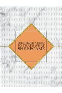 She Needed a Hero So That's What She Became