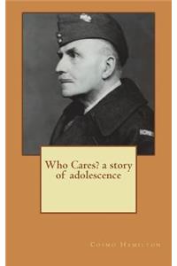 Who Cares? a story of adolescence