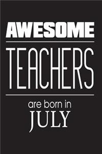 Awesome Teachers Are Born In July