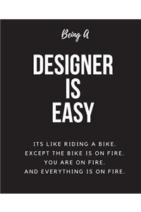 Being A Designer A Is Easy