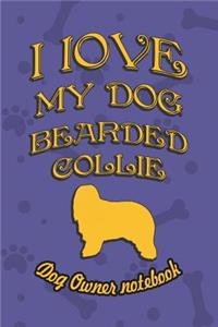 I Love My Dog Bearded Collie - Dog Owner's Notebook