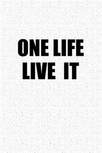 One Life Live It