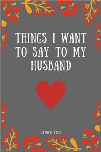 Things I Want to Say to My Husband