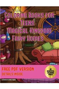 Coloring Books for Teens (Magical Kingdom - Fairy Homes)