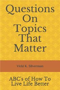 Questions on Topics That Matter