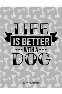 Life Is Better with a Dog 2019 Planner