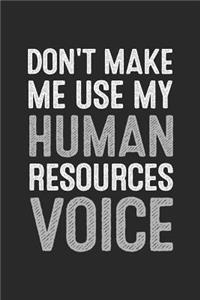 Dont Make Me Use My Human Resources Voice