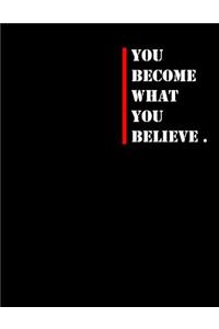 You Become What You Believe
