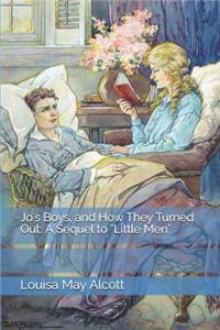 Jo's Boys, and How They Turned Out: A Sequel to Little Men