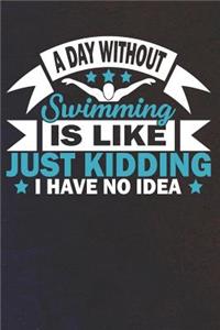 A Day Without Swimming Is Like Just Kidding I Have No Idea