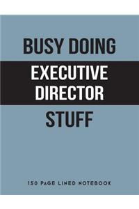 Busy Doing Executive Director Stuff