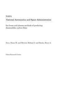 Ion Beam and Plasma Methods of Producing Diamondlike Carbon Films