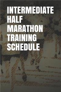 Intermediate Half Marathon Training Schedule