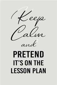 Keep Calm and Pretend It's on the Lesson Plan