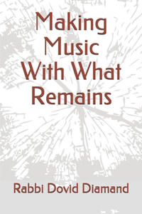 Making Music With What Remains