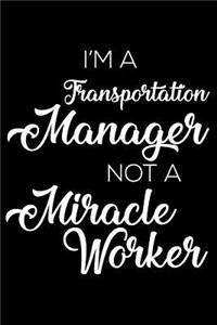 I'm a Transportation Manager Not a Miracle Worker