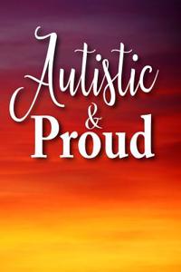 Autistic and Proud