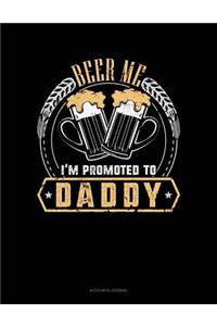 Beer Me I'm Promoted to Daddy